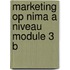 Marketing op nima a niveau module 3 b