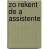 Zo rekent de a assistente by Stoelhorst