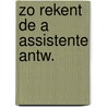 Zo rekent de a assistente antw. by Stoelhorst
