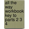 All the way workbook key to parts 2 3 4 door Onbekend