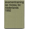 Examentraining op niveau bc nederlands 1992 door Onbekend