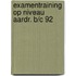 Examentraining op niveau aardr. b/c 92