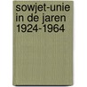 Sowjet-unie in de jaren 1924-1964 by Goedhart