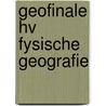 Geofinale hv fysische geografie by Tolner