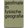 Geofinale m fysische geografie door Tolner