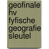 Geofinale hv fyfische geografie sleutel door Tolner