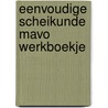 Eenvoudige scheikunde mavo werkboekje door Brussee