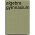 Algebra gymnasium
