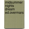 Midsummer nights dream ed.overmars door William Shakespeare