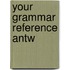 Your grammar reference antw