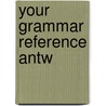 Your grammar reference antw door J. Lammerse