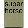 Super horse by Mellgrenn