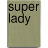 Super lady door Mellgrenn