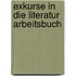 Exkurse in die literatur arbeitsbuch