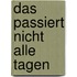 Das passiert nicht alle tagen