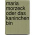 Maria morzeck oder das kaninchen bin