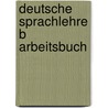 Deutsche sprachlehre b arbeitsbuch door Kieft