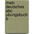 Mein deutsches abc ubungsbuch b