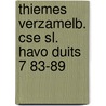 Thiemes verzamelb. cse sl. havo duits 7 83-89 door Onbekend