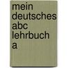 Mein deutsches abc lehrbuch a door Ekholm Erb