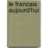 Le Francais aujourd'hui