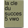 La cle du succes 5 vwo by J.J. Mayer
