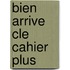 Bien arrive cle cahier plus