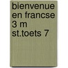 Bienvenue en francse 3 m st.toets 7 by Marieke Eggermont