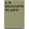 A la decouverte de paris by Heurlin