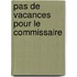 Pas de vacances pour le commissaire