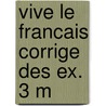 Vive le francais corrige des ex. 3 m by Heurlin