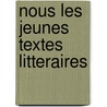 Nous les jeunes textes litteraires by Heurlin