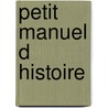 Petit manuel d histoire door Greet Fransen