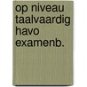 Op niveau taalvaardig havo examenb. by de G. Jager