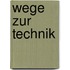 Wege zur technik