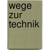 Wege zur technik door Steverink