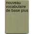 Nouveau vocabulaire de base plus