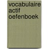 Vocabulaire actif oefenboek door Dekker
