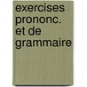 Exercises prononc. et de grammaire by Corbeau