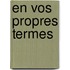 En vos propres termes