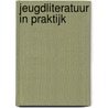 Jeugdliteratuur in praktijk by R.A.J. Kraaijeveld