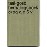 Taal-goed herhalingsboek extra a-e 5 v by Jager
