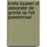 Krelis Louwen of Alexander de Groote op het poeetemaal door P. Langendyk