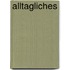Alltagliches