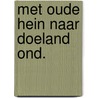 Met oude hein naar doeland ond. by Unknown