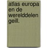 Atlas europa en de werelddelen geill. door Prop