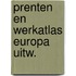 Prenten en werkatlas europa uitw.