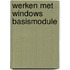Werken met Windows basismodule