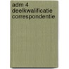 adm 4 deelkwalificatie correspondentie door Onbekend