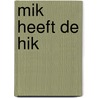 Mik heeft de hik by Brigitte Minne